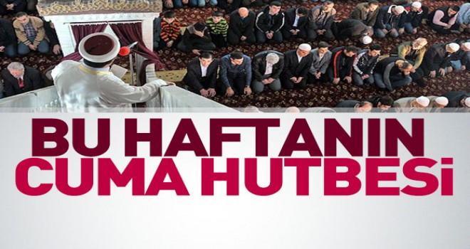 Diyanet 05.01.2018 Tarihli Cuma Hutbesi