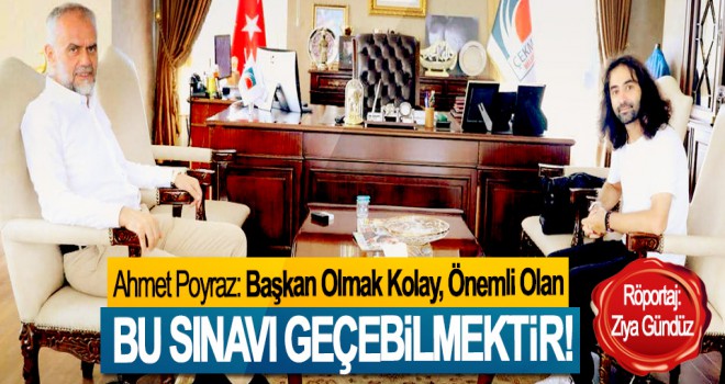 Başkan Olmak Kolay, Önemli Olan Bu sınavı geçebilmektir!