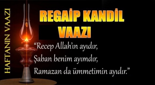 Haftanın Vaazı, 'Regaib Kandili'