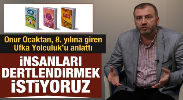 İnsanların gönlüne dert düşürmek istiyoruz