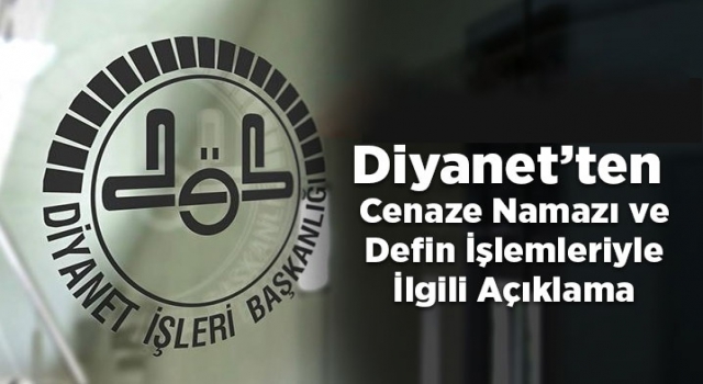 Din İşleri Yüksek Kurulu’ndan cenaze namazı ve defin işlemleriyle ilgili açıklama