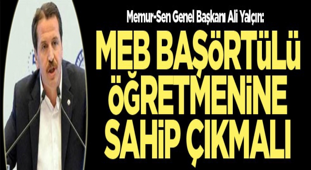 MEB başörtülü öğretmenine sahip çıkmalı