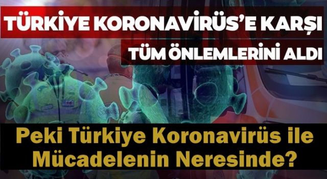 Türkiye Koronavirüs ile Mücadelenin Neresinde?