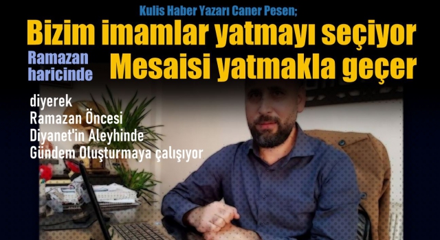 Bizim imamlar yatmayı seçiyor…