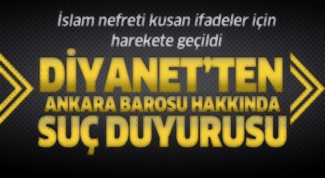 Diyanet'ten Ankara Barosu yöneticileri hakkında suç duyurusu