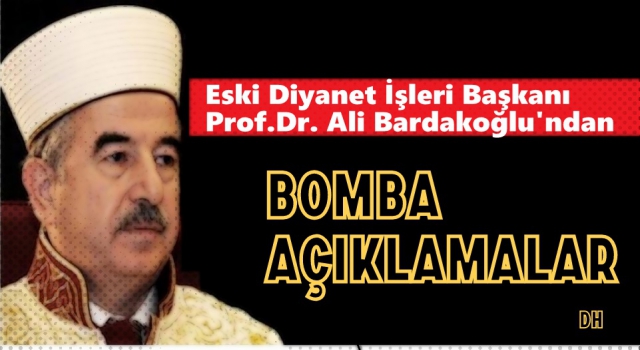 Eski Diyanet İşleri Başkanı Prof.Dr. Ali Bardakoğlu yazdı…