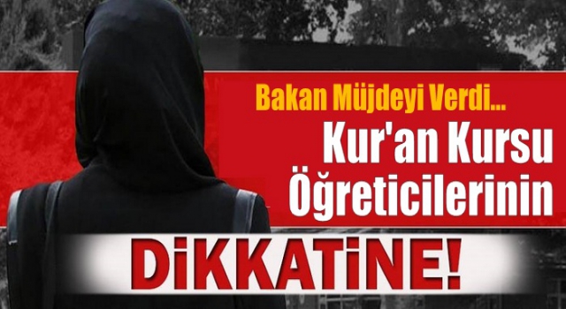 Kur'an kursu öğreticilerine müjde!