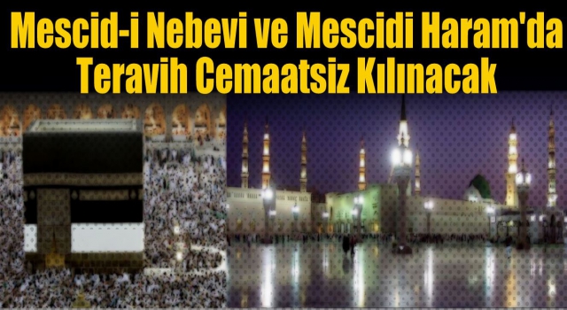 Mescid-i Nebevi ve Mescidi haram'da Teravih Cemaatsiz Kılınacak