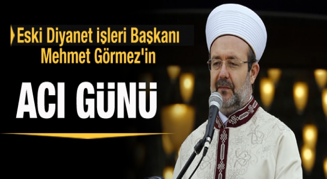 Prof. Dr. Mehmet Görmez'in annesi vefat etti