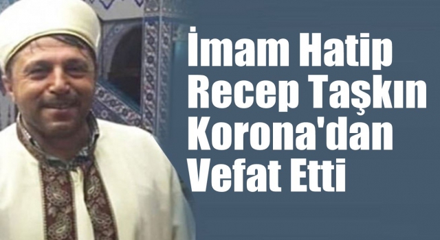 Recep Taşkın Hoca Korona'dan Vefat Etti