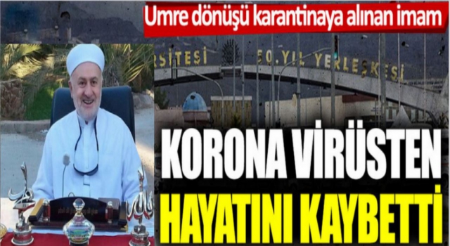 Umre dönüşü karantinaya alınan imam hastanede hayatını kaybetti