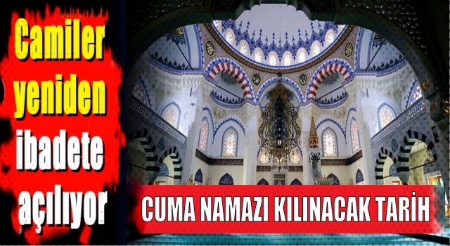 Camiler ne zaman açılacak? Tarihi belli oldu