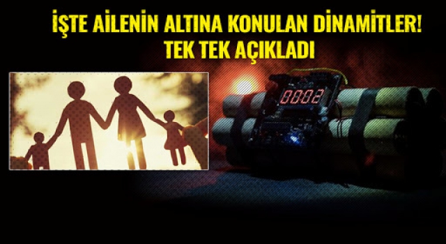 İşte ailenin altına konulan dinamitler! Tek tek açıkladı