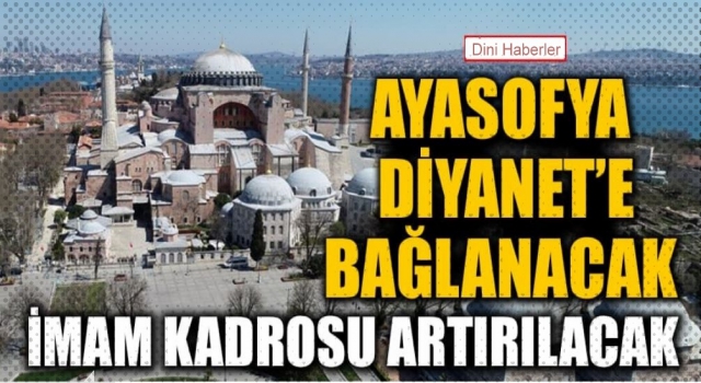 Ayasofya hangi kuruma bağlanacak?