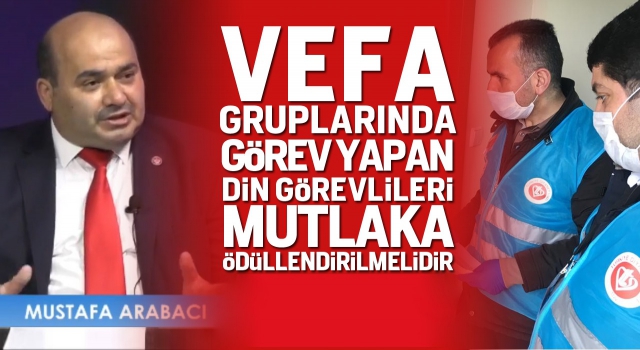 Vefa Sosyal Destek Gruplarında Görev Yapanlar Unutulmamalı, Mutlaka Ödüllendirilmelidir