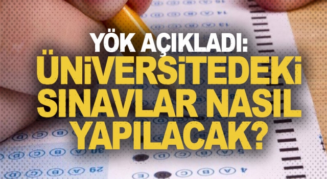 YÖK üniversitelerde dijital ortamda sınavların temel ilkelerini belirledi