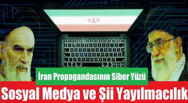 İran Propagandasının Siber Yüzü: Sosyal Medya ve Şii Yayılmacılık