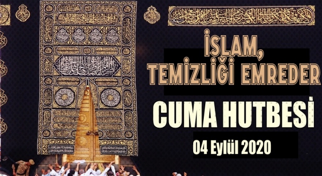 04 Eylül 2020 Tarihli Cuma Hutbesi