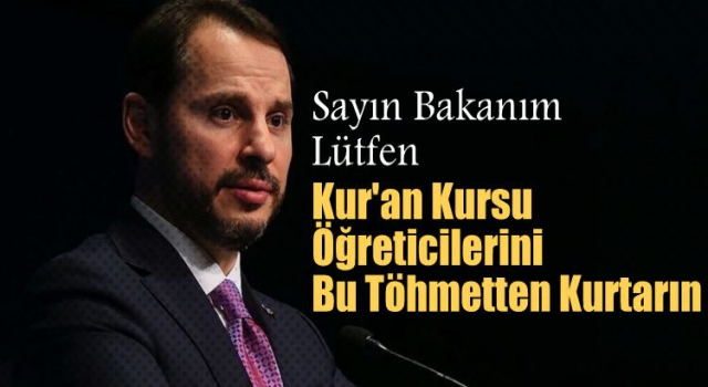 Sayın Bakanım Lütfen Bizi Bu Töhmetten Kurtarın