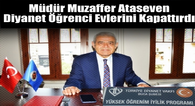 Müdür Ataseven Diyanet Öğrenci Evlerini Kapattırdı