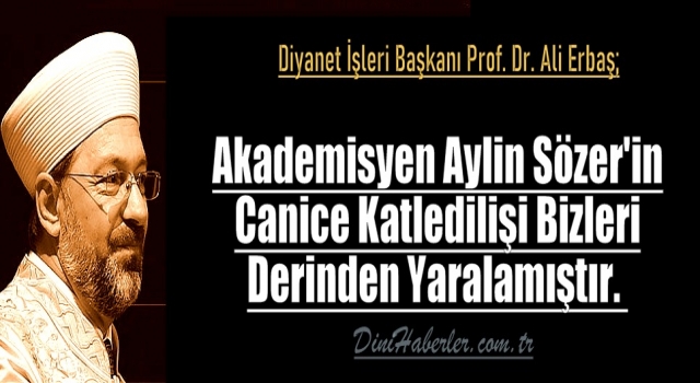 Başkan Erbaş'tan Aylin Sözer açıklaması