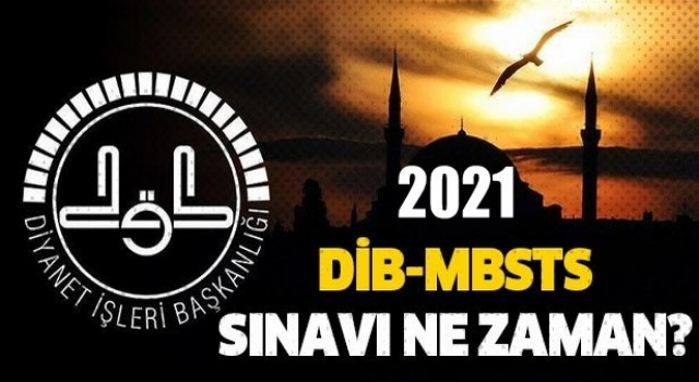 2021-DİB-MBSTS sınavı ne zaman başvurular ne zaman?