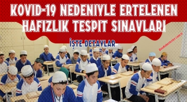 Kovid-19 nedeniyle ertelenen hafızlık tespit sınavları için yeni tarih belli oldu