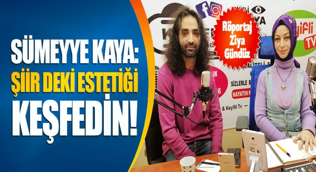 Sümeyye Kaya 'Şiir deki Estetiği Keşfedin!'