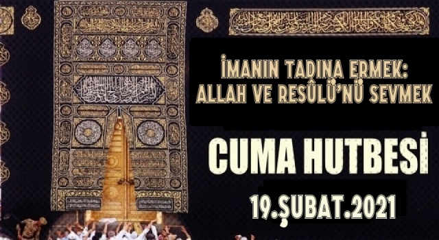 19 Şubat 2021 Tarihli Cuma Hutbesi