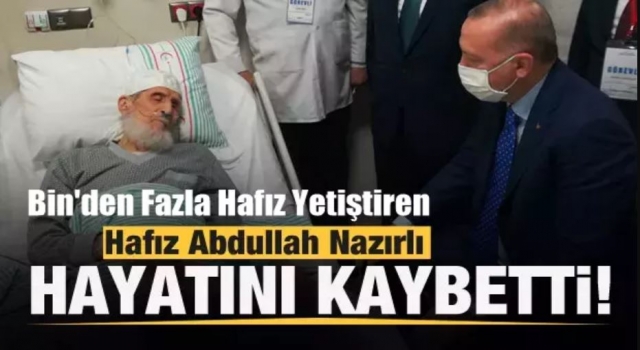 Hafız Abdullah Nazırlı hayatını kaybetti