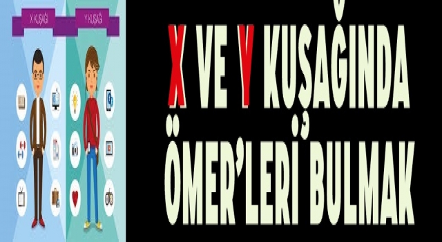 X ve Y Kuşağında Ömer’leri bulmak