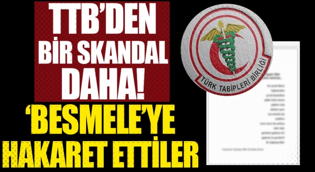 Bir skandal daha! TTB'den Besmele’ye hakaret