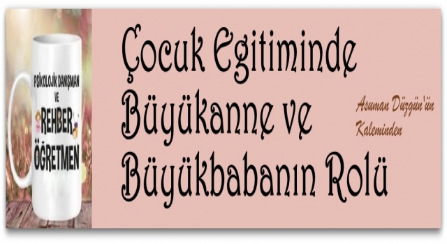 Çocuk Eğitiminde Büyükanne ve Büyükbabanın Rolü