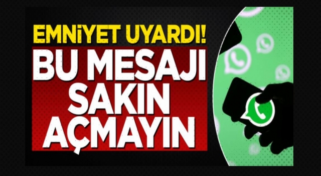 Emniyet uyardı! Bu mesajı sakın açmayın