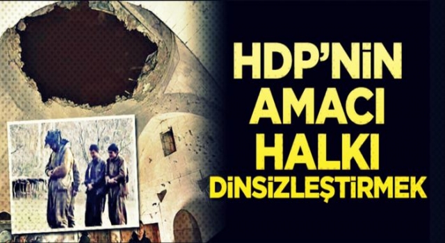 HDP’nin amacı halkı dinsizleştirmek