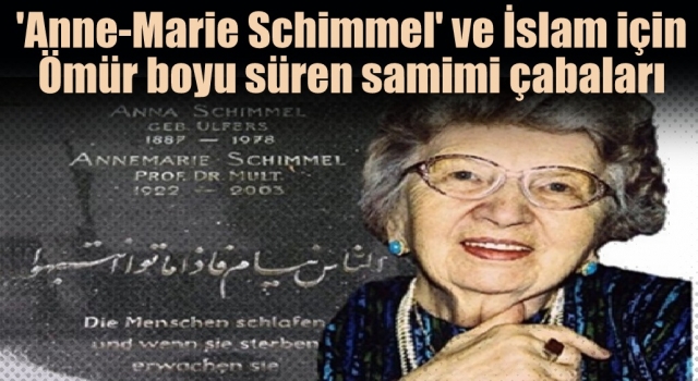 'Anne-Marie Schimmel' ve İslam için ömür boyu süren samimi çabaları