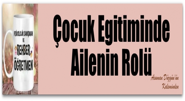 ÇOCUK EĞİTİMİNDE AİLENİN ÖNEMİ