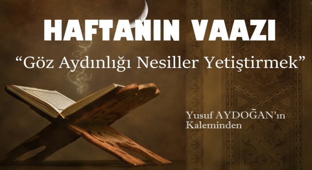 Göz Aydınlığı Nesiller Yetiştirmek