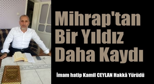 İmam hatip Kamil CEYLAN Hakkâ Yürüdü