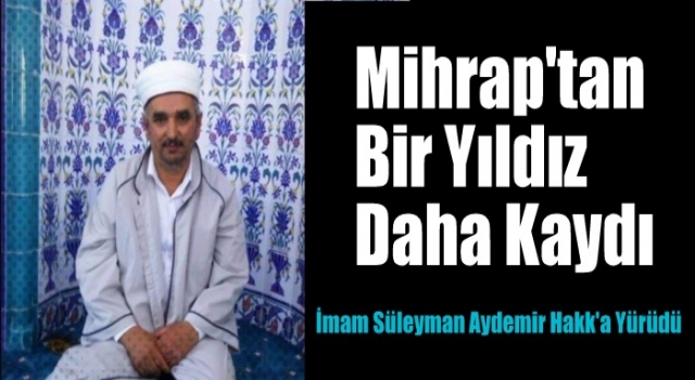 İmam Süleyman Aydemir vefat etti