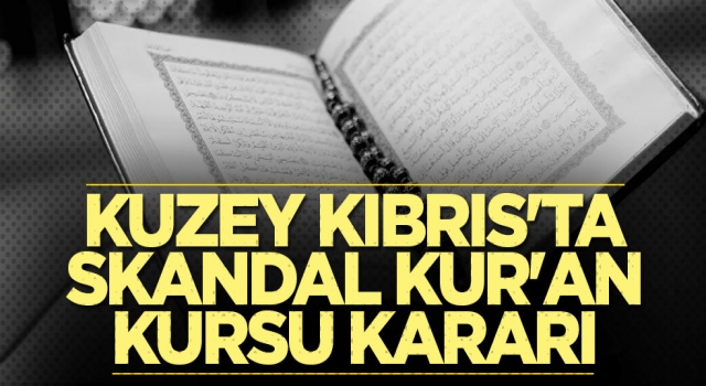 Kuzey Kıbrıs'ta skandal Kur'an kursu kararı