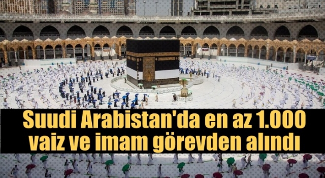 Suudi Arabistan'da binden fazla vaiz ve imam görevden alındı