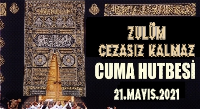 21 Mayıs 2021 Tarihli Cuma Hutbesi