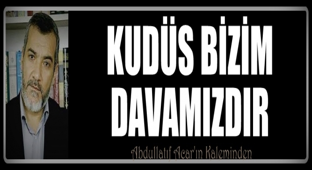 Kudüs Bizim Davamızdır