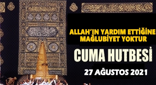 27.08.2021 Tarihli Cuma Hutbesi