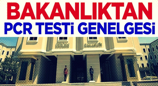 İçişleri Bakanlığı'ndan PCR Testi genelgesi