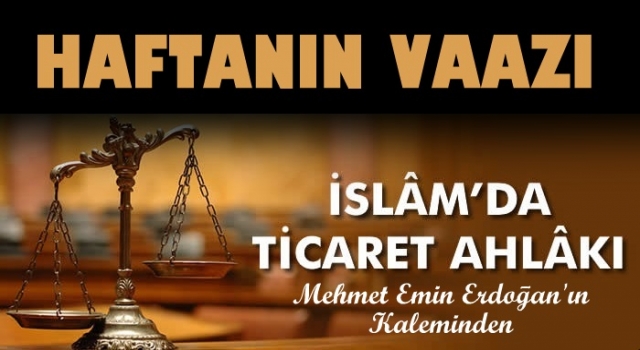 TİCARET AHLAKI VE HELAL KAZANÇ