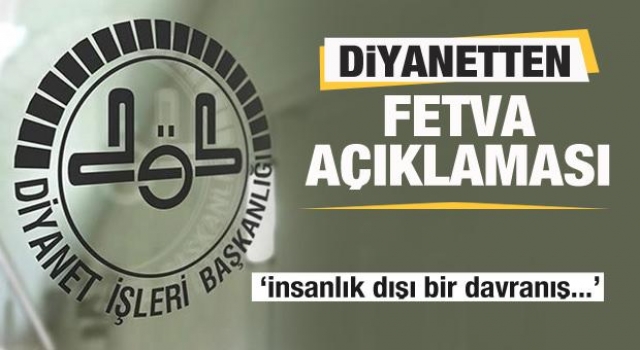 Diyanet'ten fetva açıklaması