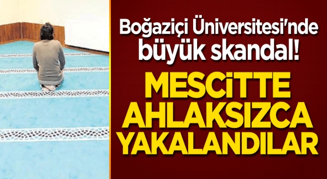 Boğaziçi Üniversitesi'nde büyük skandal!