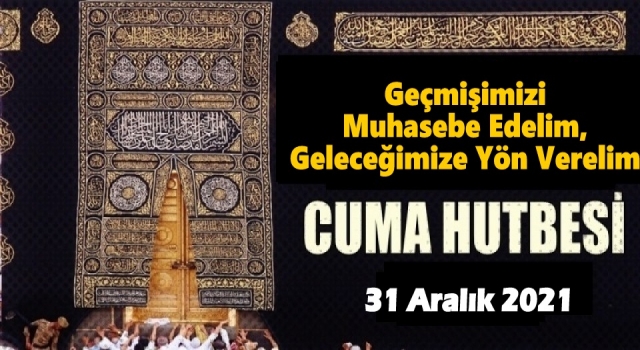 31.12.2021 Tarihli Cuma Hutbesi